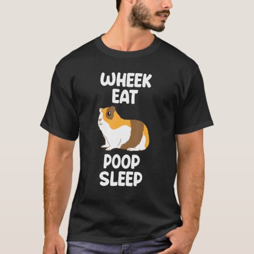 Guinea Pig Life Wheek Eat Poop Sleep  Furry Pet T_Shirt