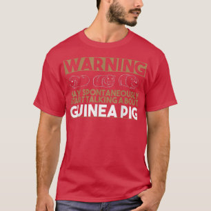 Guinea Pig Lover Warning Talking About Guinea Pigs T-Shirt