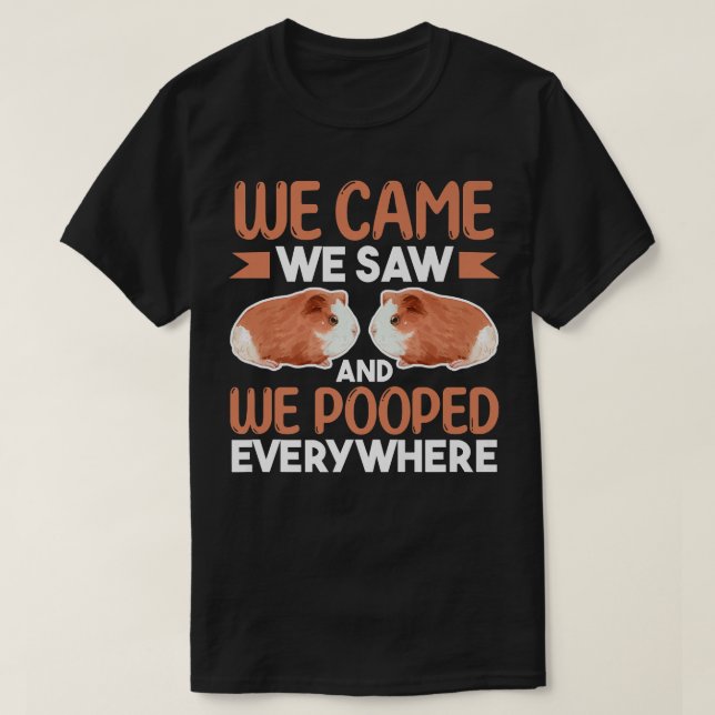 Guinea Pig Lover  We Came We Saw And We Pooped Eve T-Shirt (Design Front)