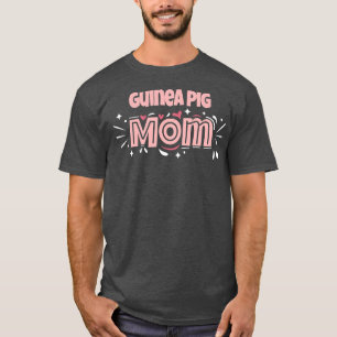 Guinea Pig Mom Funny Guinea Pig T-Shirt