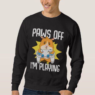 Guinea Pig  Paws Off I m Playing Sweatshirt