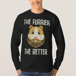 Guinea Pig  The Furrier the Better T-Shirt