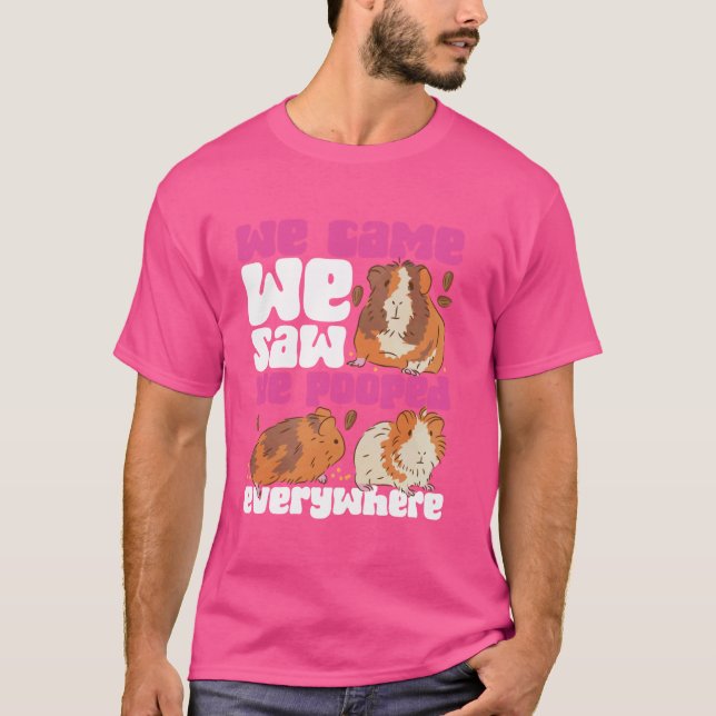 Guinea Pig We Came We Saw We Pooped Everywhere T-Shirt (Front)