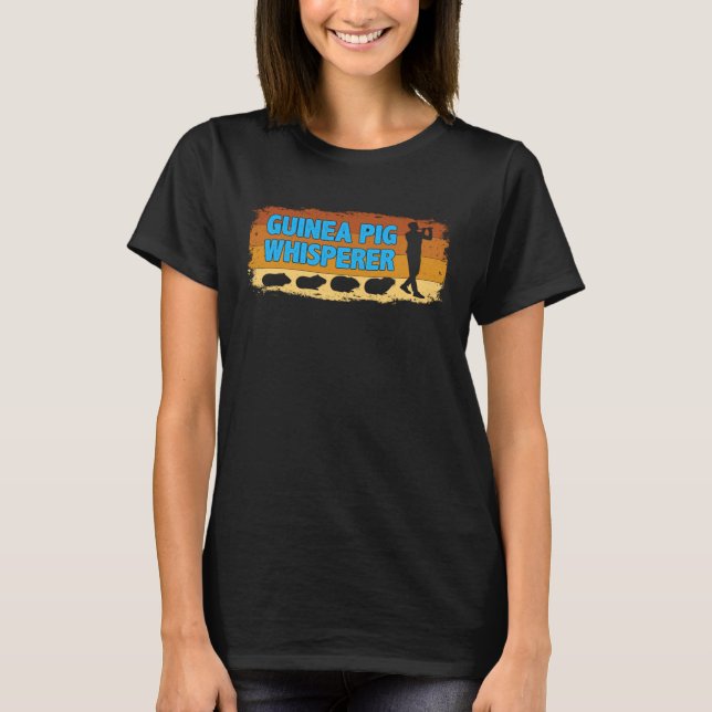 Guinea Pig Whisperer House Pet Animal For Men Wome T-Shirt (Front)