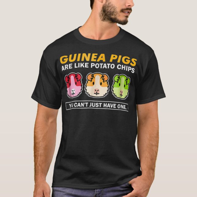 Guinea Pigs Are Like Potato Chips  Funny Tee_1  T-Shirt (Front)