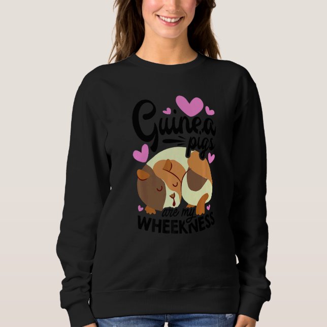 Guinea Pigs Are My Weekness Guinea Pig Animals Pet Sweatshirt (Front)