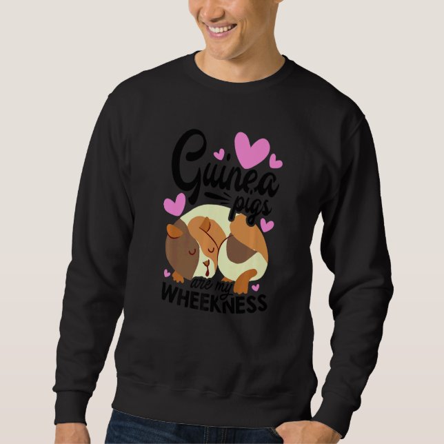 Guinea Pigs Are My Weekness Guinea Pig Animals Pet Sweatshirt (Front)