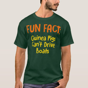 Guinea Pigs Can't Drive Boats Funny Animal Pun Hum T-Shirt