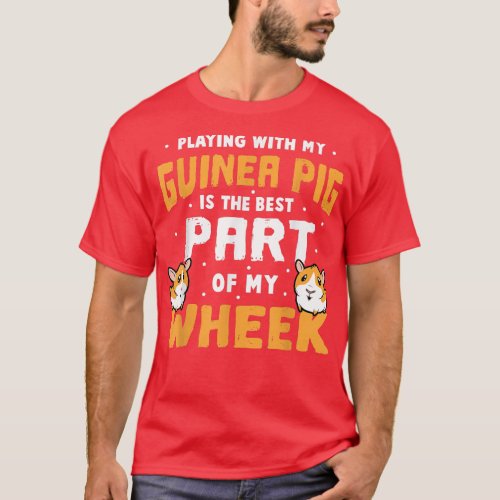 Guinea Pigs Is The Best Part Of My Wheek Cavy Pun  T_Shirt