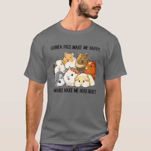 Guinea Pigs Make Me Happy Funny Guinea Pigs Lovers T_Shirt