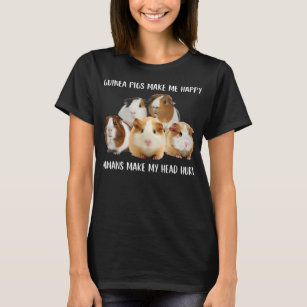 Guinea Pigs Make Me Happy Humans Make My Head Hurt T-Shirt