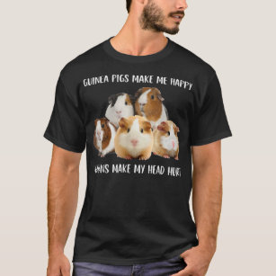 Guinea Pigs Make Me Happy Humans Make My Head Hurt T-Shirt