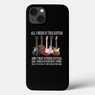 Guitar All I Need Is This Guitar Any Musician iPhone 13 Case