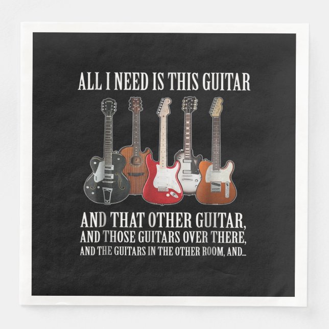 Guitar | All I Need Is This Guitar Any Musician Paper Dinner Napkins (Front)