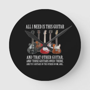 Guitar All I Need Is This Guitar Any Musician Round Clock
