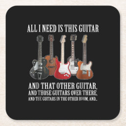 Guitar | All I Need Is This Guitar Any Musician Square Paper Coaster