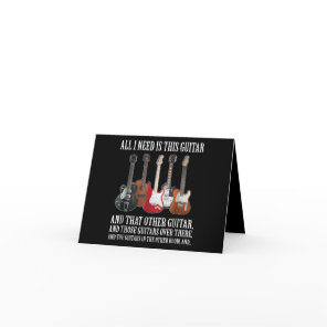 Guitar | All I Need Is This Guitar Any Musician Thank You Card