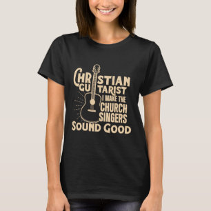 Guitar - Christian Guitarist Sound Good Church Wor T-Shirt