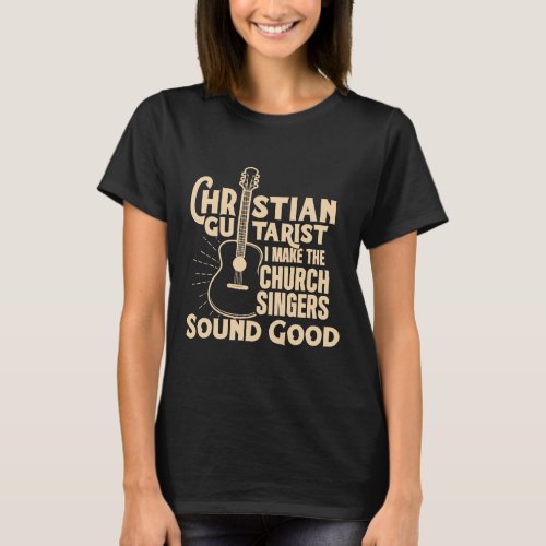 Guitar _ Christian Guitarist Sound Good Church Wor T_Shirt