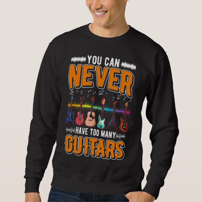 Guitar Collector Funny Guitarist Music Lover Sweatshirt (Front)