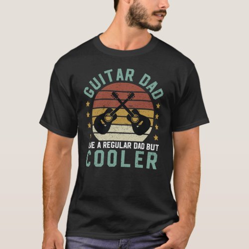 Guitar Dad Like A Regular Dad But Cooler Gift T_Shirt