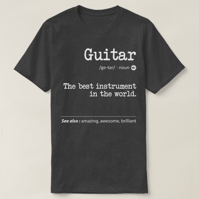 Guitar Definition The Best Instrument In The World T-Shirt (Design Front)