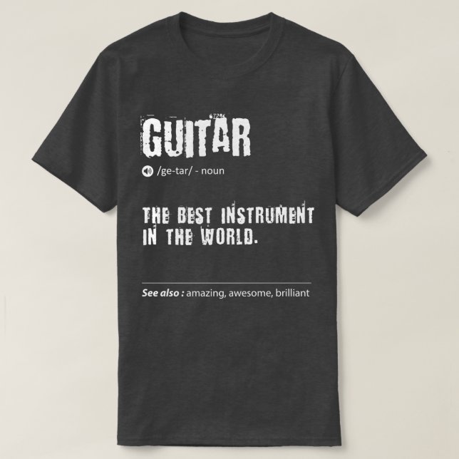 Guitar Definition The Best Instrument In The World T-Shirt (Design Front)