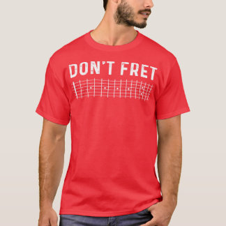 Guitar  Dont Fret Long Sleeve  T-Shirt