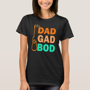 Guitar Father Figure Dad Bod Day Dadgadbod Guitari T-Shirt