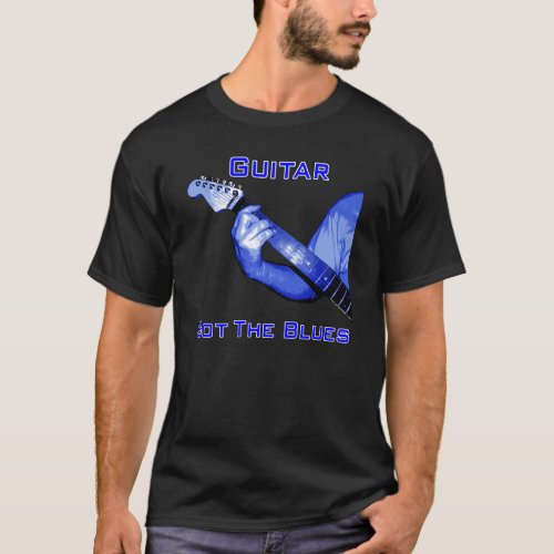 Guitar Got The Blues T Shirt T_Shirt