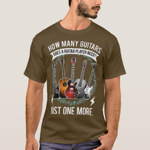 Guitar  How Many Guitars Gift For Guitar Player -g T-Shirt