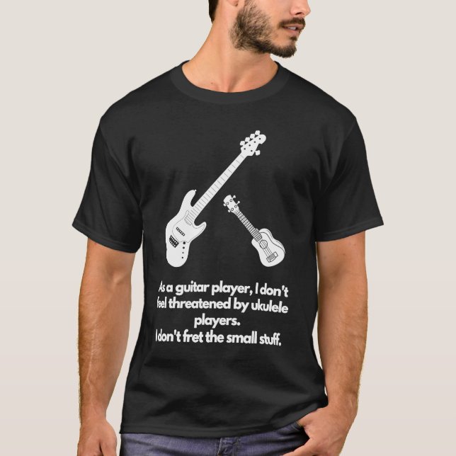 Guitar I don't fret the small stuff T-Shirt (Front)