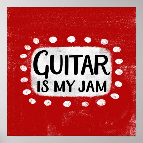 Guitar Is My Jam Poster Wall Art