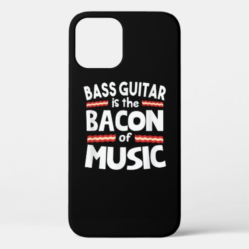 Guitar Lover  Bass Guitar Is Bacon Of Music Funny iPhone 12 Pro Case