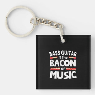 Guitar Lover Bass Guitar Is Bacon Of Music Funny Keychain