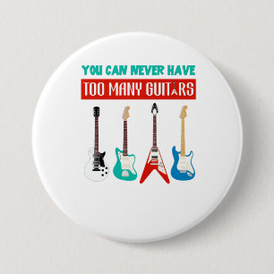 Guitar Lover   You Can Never Have To Many Guitar Button