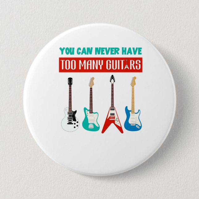 Guitar Lover | You Can Never Have To Many Guitar Button (Front)