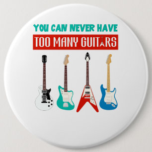 Guitar Lover You Can Never Have To Many Guitar Button