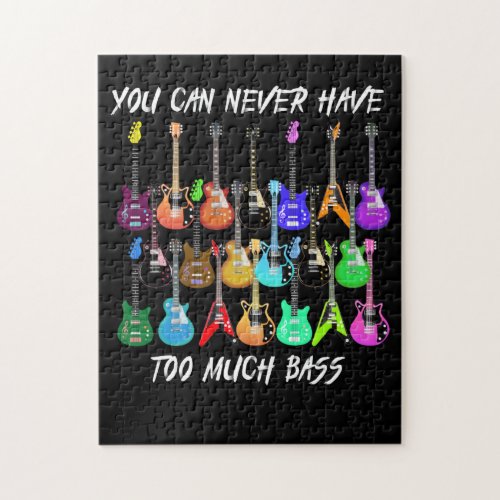 Guitar Lover  You Can Never Have To Much Bass Jigsaw Puzzle