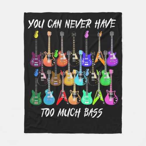 Guitar Lover  You Can Never Have To Must Bass Fleece Blanket