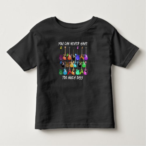 Guitar Lover  You Can Never Have To Must Bass Toddler T_shirt