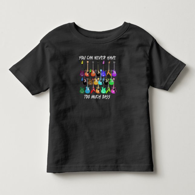 Guitar Lover | You Can Never Have To Must Bass Toddler T-shirt (Front)