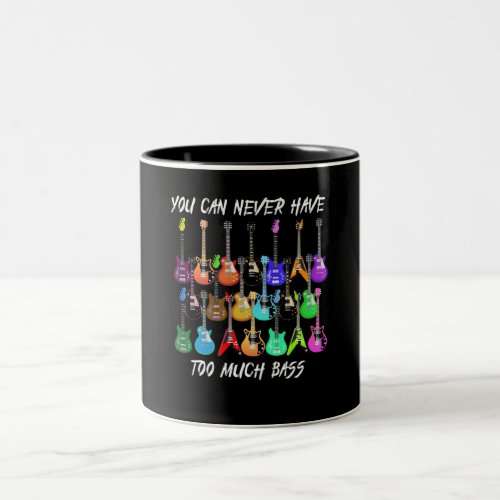 Guitar Lover  You Can Never Have To Must Bass Two_Tone Coffee Mug
