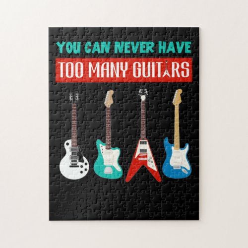 Guitar Lover  You Can Never Have Too Many Guitar Jigsaw Puzzle