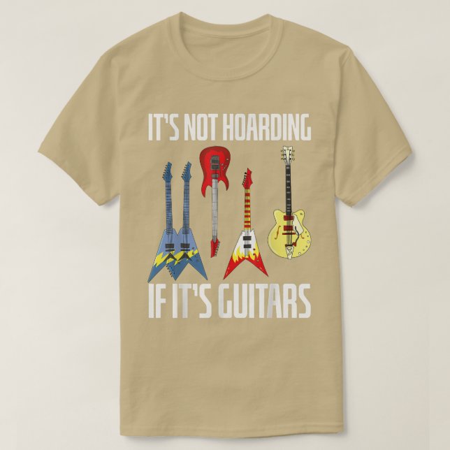 Guitar Lovers Its Not Hoarding If Its Guitars Guit T-Shirt (Design Front)