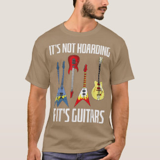 Guitar Lovers Its Not Hoarding If Its Guitars Guit T-Shirt
