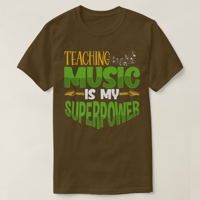 Guitar Music Lover Teaching Music Is My Superpower T-Shirt (Design Front)
