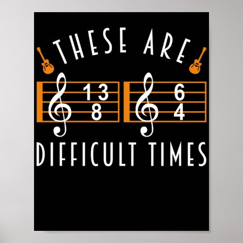 Guitar Music Lover These Are Difficult Times Poster