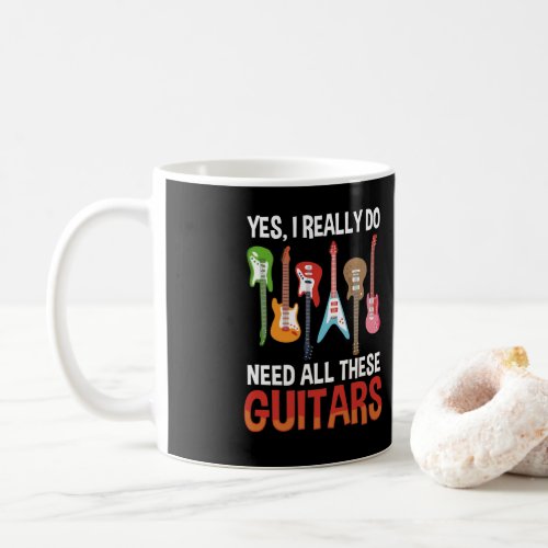 Guitar Music Lover Yes I Do Need All These Coffee Mug