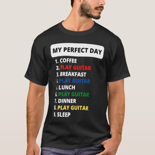 Guitar My Perfect Day Guitarist Schedule T_Shirt